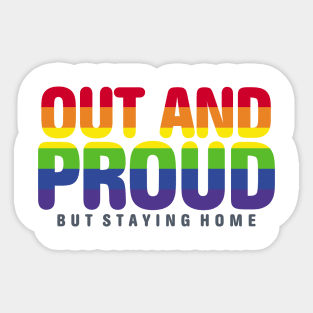 Out And Proud But Staying Home LGBT Filled Sticker